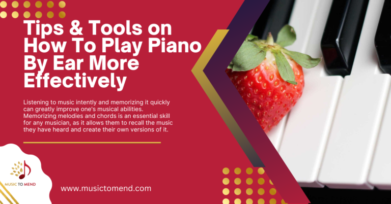 5 Amazing Tips & Tools on How To Play Piano By Ear More Effectively