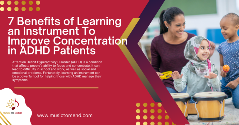 7-Amazing Benefits of Learning an Instrument To Improve Concentration in ADHD Patients