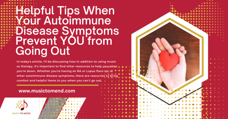 Helpful Tips When Your Autoimmune Disease Symptoms Prevent YOU from Going Out