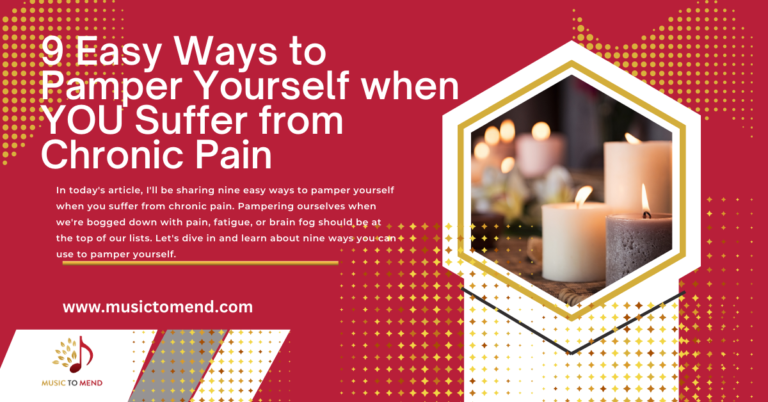 9 Easy Ways to Pamper Yourself when YOU Suffer from Chronic Pain: YOUR Wellness Journey