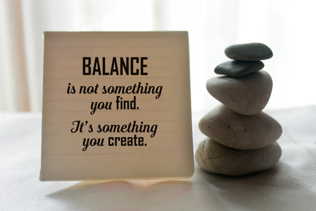 Balance is not something you find.