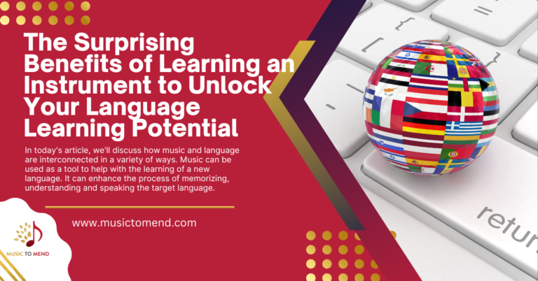 The Surprising Benefits of Learning an Instrument to Unlock Your Language Learning Potential