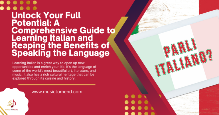 Unlock Your Full Potential: A Comprehensive Guide to Learning Italian and Reaping the Benefits of Speaking the Language