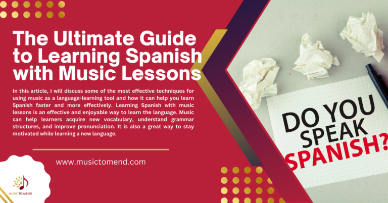 The Ultimate Guide to Learning Spanish with Music Lessons