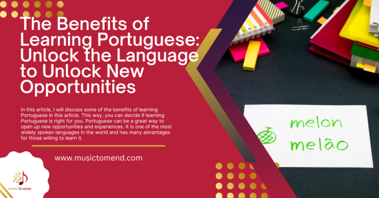 The Benefits of Learning Portuguese: Unlock the Language to Unlock New Opportunities