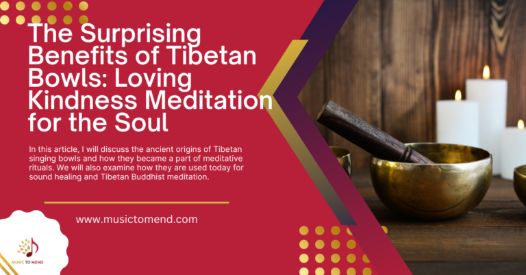 The Surprising Benefits of Tibetan Bowls: Loving Kindness Meditation for the Soul
