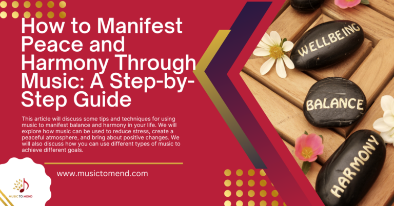 How to Manifest Peace and Harmony Through Music: A Step-by-Step Guide