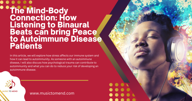 The Mind-Body Connection: How Listening to Binaural Beats can bring Peace to Autoimmune Disease Patients